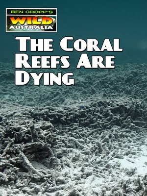 cover image of Ben Cropp - The Coral Reefs Are Dying